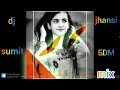 Edm Mouj Jamane Main Dị Remix GHAUttar Kumar Renuka Panwar Dj Sumit Jhansi Dj Jhansi Deepak