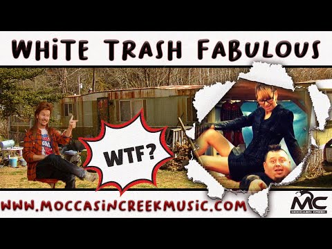 White Trash Fabulous-Moccasin Creek