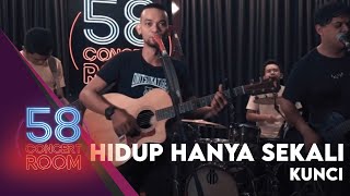 Download lagu Hidup Hanya Sekali - KUNCI (Live at 58 Concert Room) mp3 Download lagu Hidup Hanya Sekali - KUNCI (Live at 58 Concert Room) mp3