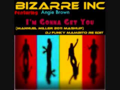 Bizarre Inc - I'm Gonna get You - Dj Funky Mambito Re Edit (Manuel Miller 2011 Mashup)