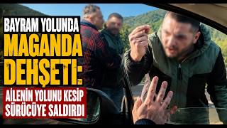Bayram Yolunda Maganda Dehşeti Ailenin Yolunu Kesip Sürücüye Saldırdı