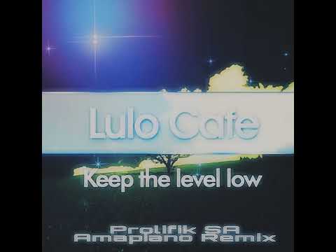 Lulo Café ft Mariechan - Keep The Level Low(Prolifik SA Amapiano Remix)