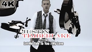 [4K] Justin Timberlake - Let Me Talk To You / My Love (Music Video) ft. Timbaland &amp; T.I.