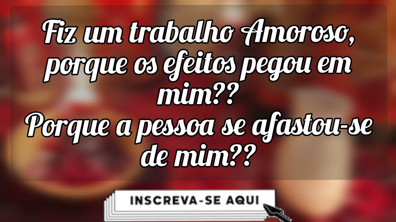 🌼 Fiz um trabalho amoroso, porque eu sinto os efeitos e a pessoa fugiu de mim?