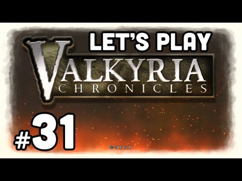 Let's Play: Valkyria Chronicles - Part 31