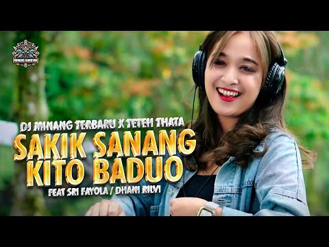 DJ MINANG TERBARU X TETEH THATA - SAKIK SANANG KITO BADUO FT. SRI FAYOLA / DHANI RILVI