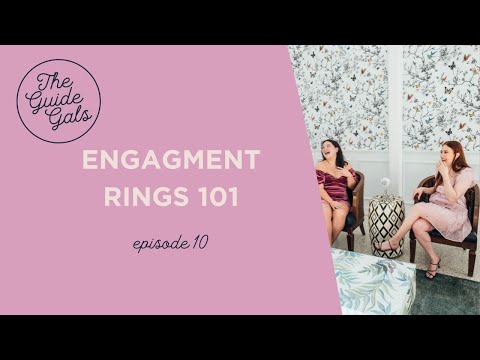 10 - Engagement Rings 101 - The Guide Gals Podcast