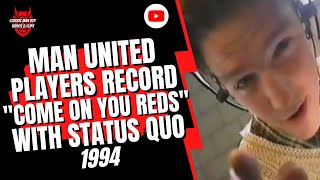 Man Utd Players record &quot;Come On You Reds&quot; with Status Quo 1994