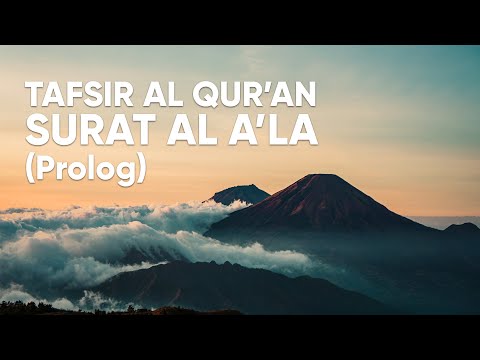 Kajian Tafsir Al Qur'an Surat Al A'la : Prolog - Ustadz Abdullah Zaen, Lc., MA.