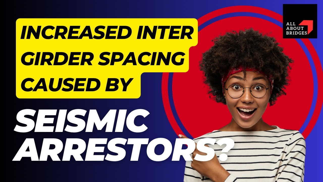 How to address increased inter-girder spacing caused by seismic arrestors?
