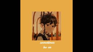 bo en - sometimes (slowed + reverb)