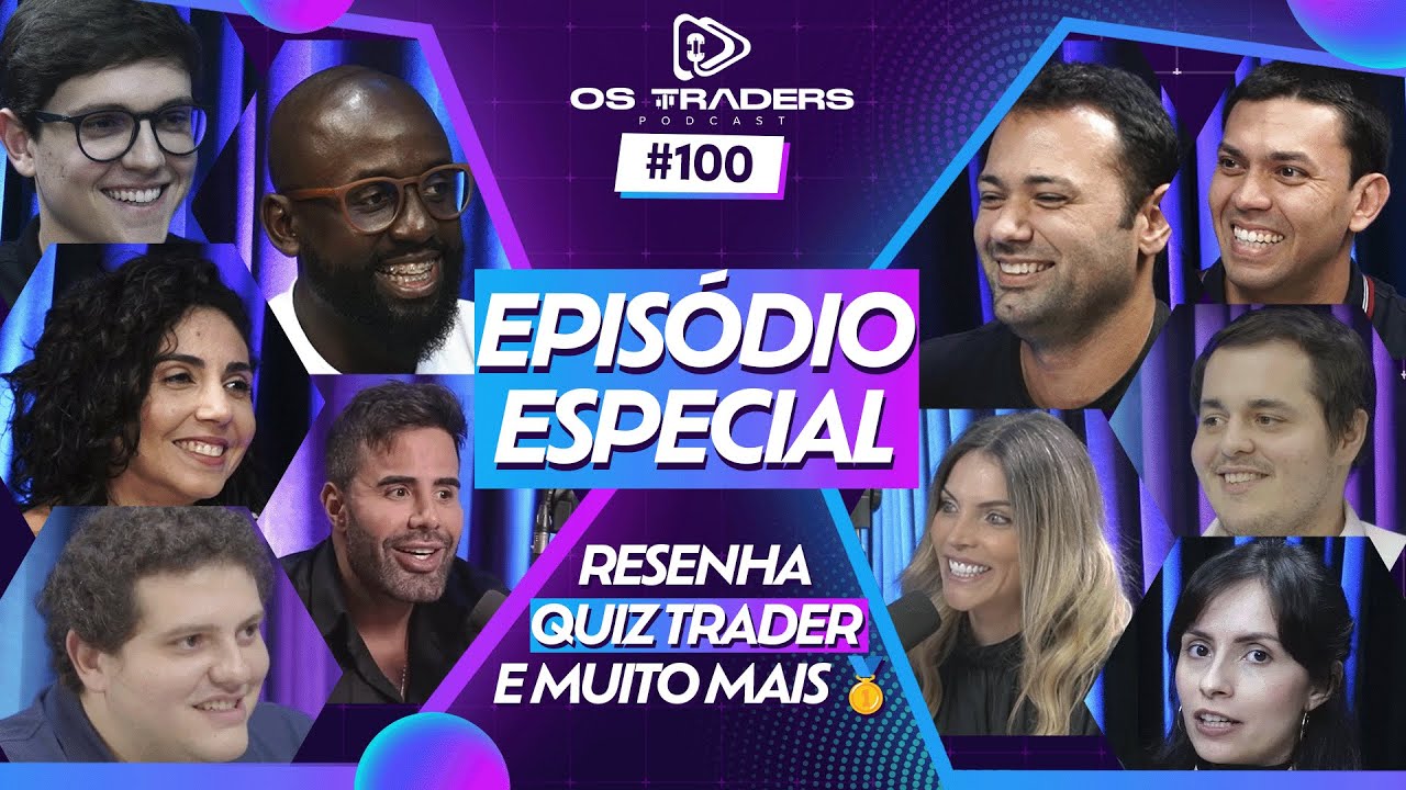 QUIZ DE MERCADO COM 10 TRADERS + PAPO SÉRIO ESPECIAL EP #100