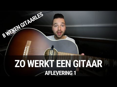 8 Weken Gitaarles - Hoe werkt een gitaar?