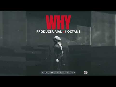 Producer Ajal & I-Octane - Why (Official Audio)