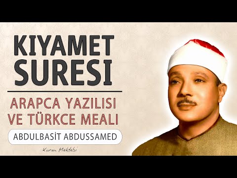 Kıyamet suresi anlamı dinle Abdulbasit Abdussamed (Kıyamet suresi arapça yazılışı okunuşu ve meali)