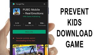 How to Prevent Kids Downloading Games from Playstore - Enanble Parental Controls