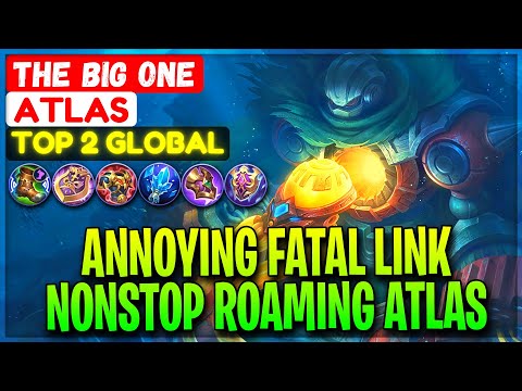 Annoying Fatal Link, Nonstop Roaming Atlas - Top 2 Global Atlas The Big One - Mobile Legends
