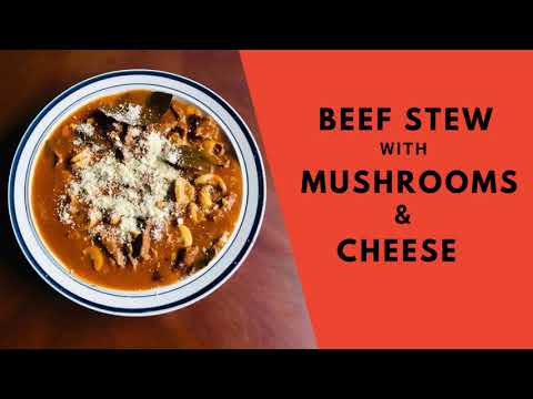 Beef Stew with Mushrooms and Cheese | The ChefRV