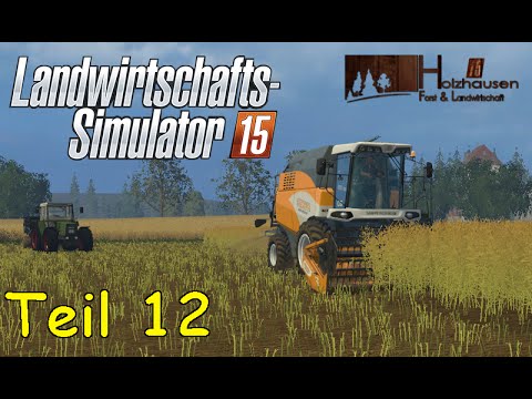 Let's Play Together Landwirtschafts Simulator 15 Teil 12 - Dreschen [Holzhausen]