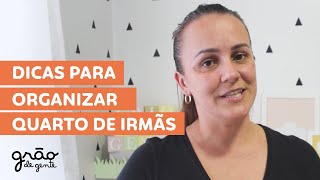 PERSONAL ORGANIZER DÁ DICAS PARA QUARTO DE IRMÃS | GRÃO DE GENTE ORGANIZAÇÃO
