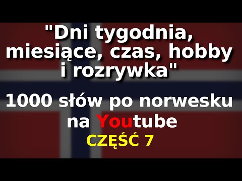 Język norweski nauka - dni tygodnia, miesiące, czas, hobby i rozrywka -  1000 słów część 7