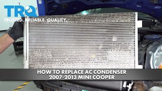 How to Replace AC Condenser 2007-2013 Mini Cooper