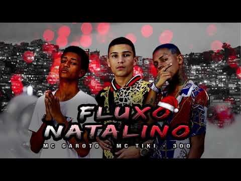 FLUXO NATALINO - MC TIKI - 300 - MC GAROTO ( PROD MANO KAUE )