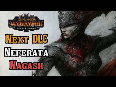 Next LIKELY DLCs: Neferata, Monkey King, NAGASH, Thanquol - Total War: Warhammer 3 Immortal Empires