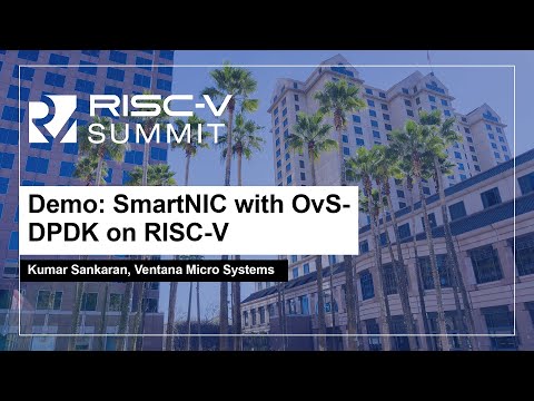 Demo: SmartNIC with OvS-DPDK on RISC-V - Kumar Sankaran, Ventana Micro Systems