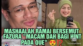 Download lagu MASHAALAH RAMAI BERSEMUT FAZURA 'MACAM DAH BAGI HINT PADA QUE' 😍⁉️ mp3