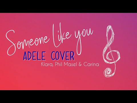 Someone like you - Adele Cover // Klara, Phil Masel & Carina