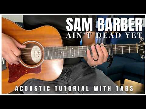 Ain’t Dead Yet Sam Barber Guitar Lesson with Tabs