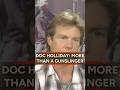 Dennis Quaid on the Tragic Life of Doc Holliday