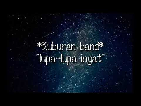 *Kuburan Band* ^Lupa lupa ingat^ *full-lirik*