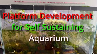 Platform Development for Self Sustaining Aquarium
