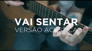 Faru, Rodrigo Sicarelli - Agora Vai Sentar (Versão Acústica)