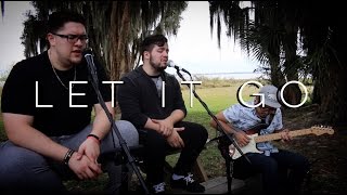 Let It Go - James Bay (Adrian Herrera, Henry Crespo, Juan Goeta Cover) - LIVE