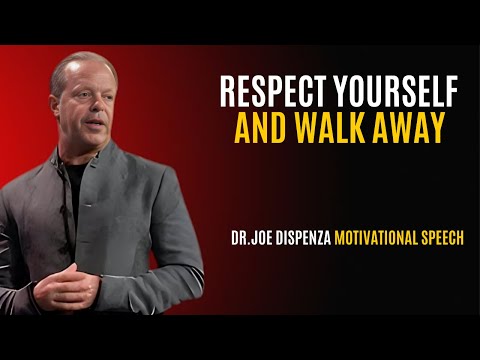 DR.JOE DISPENZA -RESPECT YOURSELF AND WALK AWAY | D.r Joe Dispenza Best Motivational Speech .