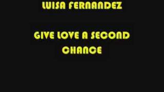 LUISA FERNANDEZ GIVE LOVE A SECOND CHANCE