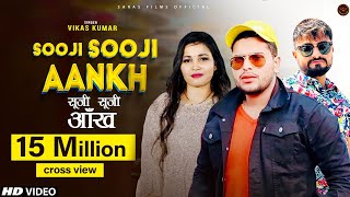 Sooji Sooji Aankh Latest Haryanvi Song Vikas Kumar