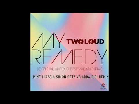 twoloud - My Remedy (Official Untold Festival Anthem) (Mike Lucas & Simon Beta vs. Arda Diri Remix)