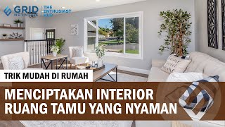 4 Cara Mudah Ciptakan Interior Ruang Tamu Nyaman dan Cantik