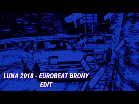 Luna 2018 - eurobeat brony EDIT