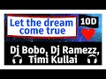 Dj Bobo, Dj Ramezz, Timi Kullai - Let the dream come true 🎵(10D Audio)🎵