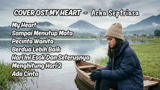 Download lagu Kumpulan Cover Lagu OST My Heart 💔 Acha Septriasa mp3 Download lagu Kumpulan Cover Lagu OST My Heart 💔 Acha Septriasa mp3