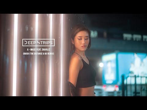 A - Mase Feat. Sharliz - Crush (The Distance & Igi Remix)