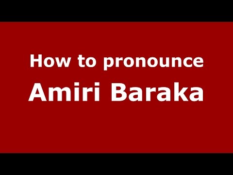 How to pronounce Amiri Baraka (American English/US) - PronounceNames.com
