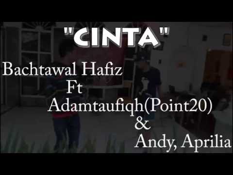 Bachtawal Hafiz Ft Adamtaufiqh(Point20) & andy, aprilia - CINTA [Video Lyric]
