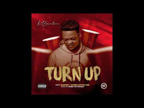 Turn Up - K Banton ft Rakim23 & Achina Gattah Ase