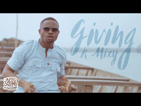 GIVING by R Mixy & Afro Sound Machine - OFFICIAL MUSIC VIDEO